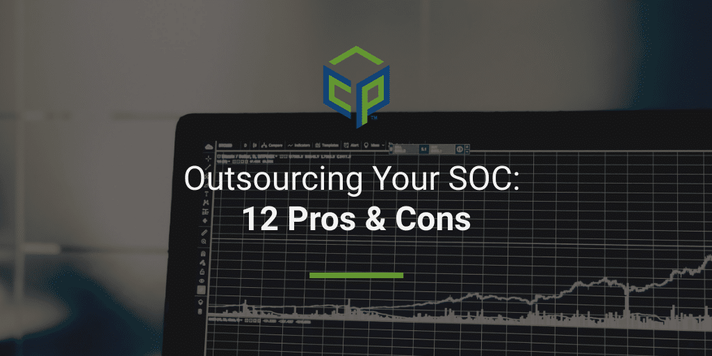 Pros and Cons of Outsourcing Your SOC